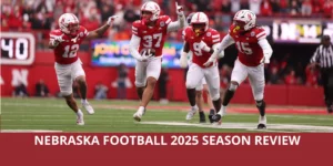 Nebraska Football 2025 Season Review