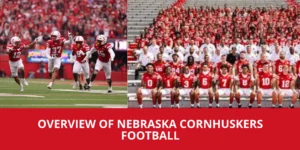 Overview of Nebraska Cornhuskers Football