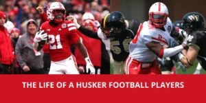 The Life of a Husker Football Player