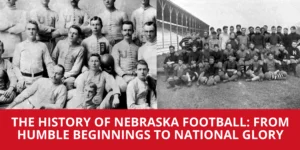 The History of Nebraska Football